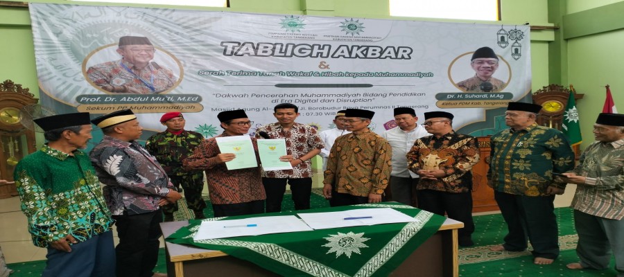Tabligh Akbar dan Penyerahan wakaf serta hibah tanah kepada Muhammadiyah di Kabupaten Tangerang